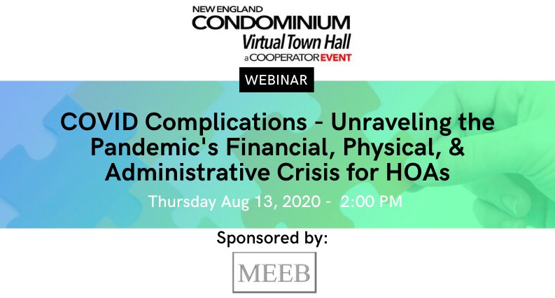 New England Condominium Presents:  COVID Complications - Unraveling the Pandemic's Financial, Physical, & Administrative Crisis for HOAs